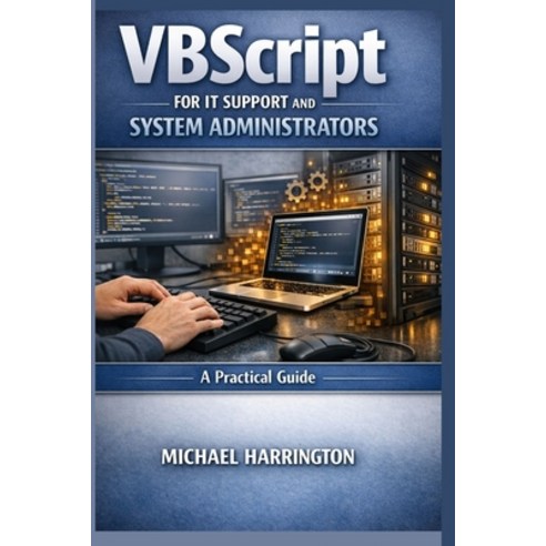 (영문도서)VBScript for IT Support and System Administrators: A Practical Guide Paperback, Independently Published, English, 9798249807580