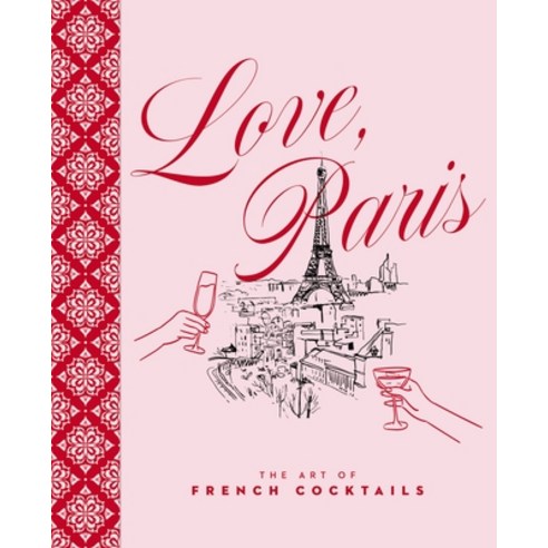 (영문도서)Love Paris: The Art of French Cocktails Hardcover, Cider Mill Press, English, 9781400355853