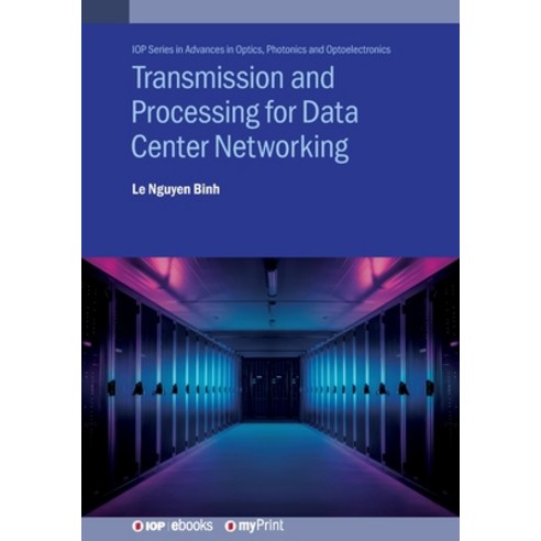 (영문도서)Transmission and Processing for Data Center Networking: Ultra-High Capacity Data... Paperback, Institute of Physics Publis..., English, 9780750322935