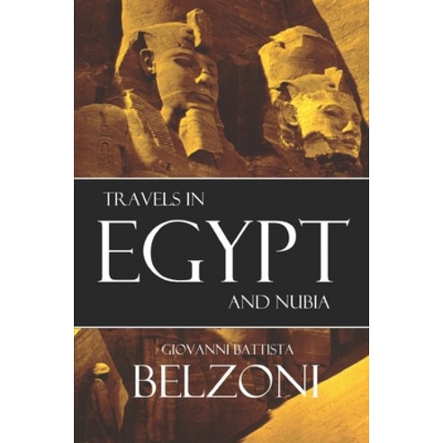 (영문도서)Travels in Egypt and Nubia: (Expanded Annotated) Paperback, Independently Published, English, 9781519036179 Independently Published, English, 9781519036179