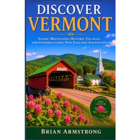(영문도서)Discover Vermont: Scenic Mountains Historic Villages and Unforgettable New Eng... Paperback, Independently Published, English, 9798184484075