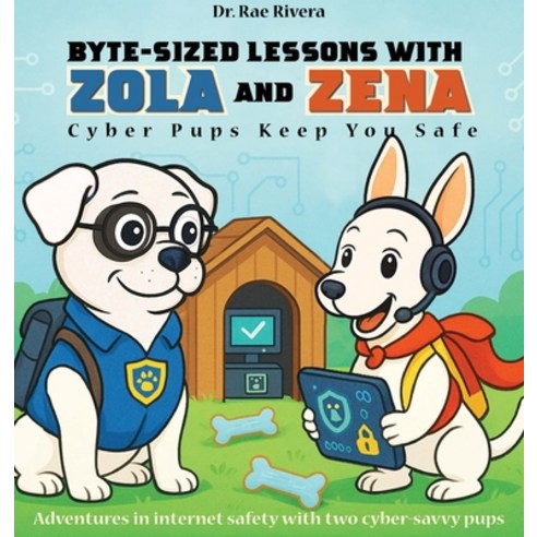 (영문도서)Byte-Sized Lessons With Zola And Zena: Cyber Pups Keep You Safe Hardcover, Book Publishing Pulse, English, 9798295550652