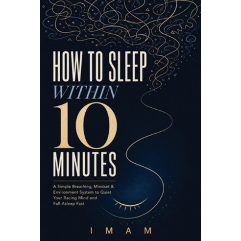(영문도서)How to Sleep Within 10 Minutes: A Simple Breathing Mindset & Environment System... Paperback, Independently Published, English, 9798189522819