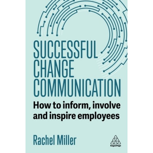 (영문도서)Successful Change Communication: How to Inform Involve and Inspire Employees Hardcover, Kogan Page, English, 9781398624917