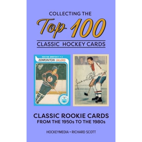(영문도서)Collecting the Top 100 Classic Hockey Cards Paperback, Blurb, English, 9781738346967