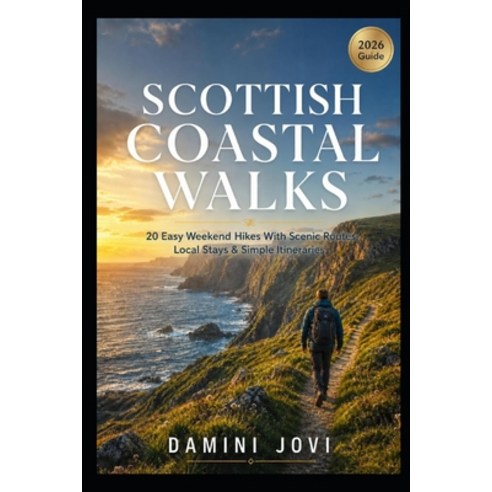 (영문도서)Scottish Coastal Walks: 20 Easy Weekend Hikes With Scenic Routes Local Stays &... Paperback, Independently Published, English, 9798198804043
