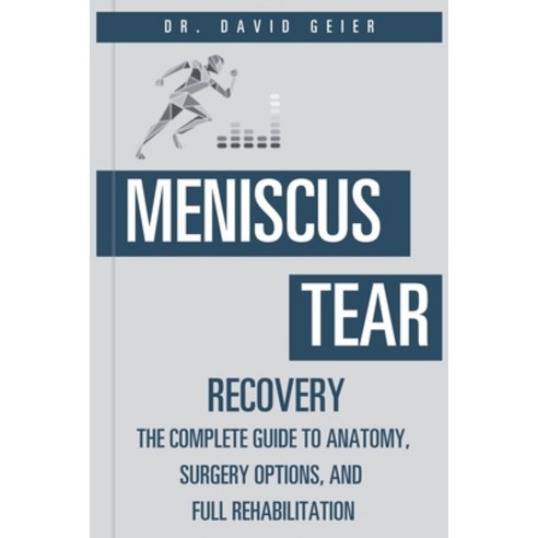 (영문도서)Meniscus Tear Recovery: The Complete Guide to Anatomy Surgery Options and Full... Paperback, Independently Published, English, 9798258894014