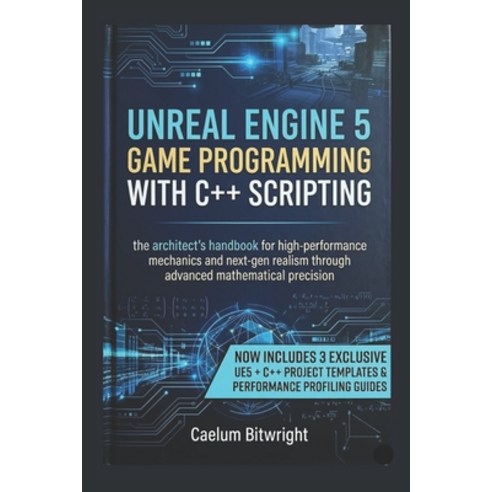 (영문도서)Unreal Engine 5 Game Programming with C++ Scripting: The Architect's Handbook fo... Paperback, Independently Published, English, 9798197709813