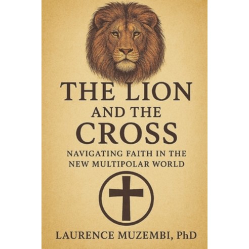 (영문도서)The Lion and the Cross: Navigating Faith in the New Multipolar World Paperback, Independently Published, English, 9798245213804