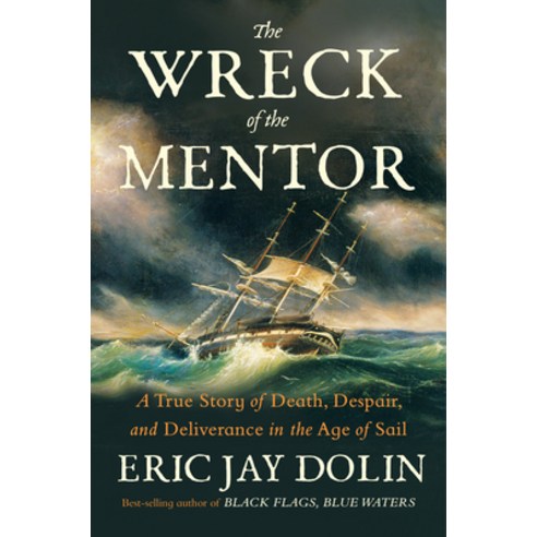 (영문도서)The Wreck of the Mentor: A True Story of Death Despair and Deliverance in the... Hardcover, English, 9781324096320, Liveright Publishing Corpor...