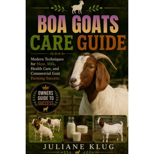 (영문도서)Boa Goats Care Guide: Modern Techniques for Meat Milk Health Care and Commerc... Paperback, Independently Published, English, 9798181102033