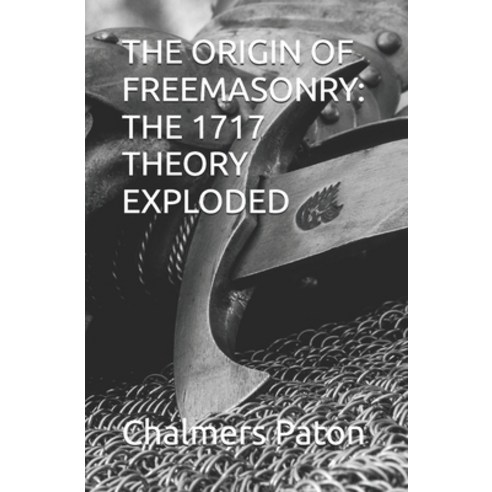 (영문도서)The Origin of Freemasonry: The 1717 Theory Exploded Paperback, Independently Published, English, 9798242834170