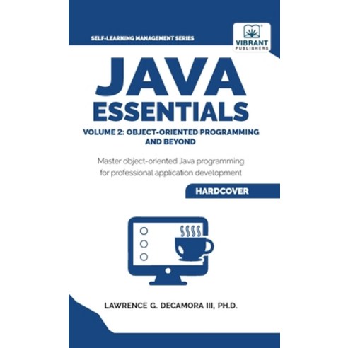(영문도서)Java Essentials Volume 2: Object-Oriented Programming and Beyond Learn Advanced... Hardcover, Vibrant Publishers, English, 9781636516585