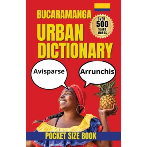 (영문도서)Bucaramanga Urban Dictionary: The Ultimate Guide to Bucaramanga Street Spanish ... Paperback, Independently Published, English, 9798182088350