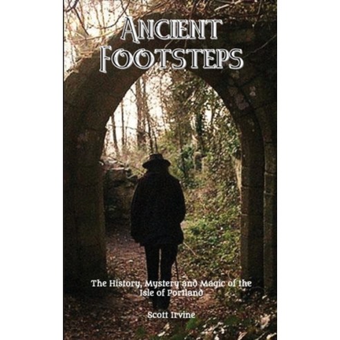 (영문도서)Ancient Footsteps The History Mystery and Magic of the Isle of Portland Paperback, Veneficia Publications, English, 9781916756359