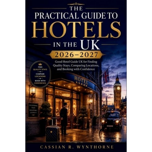 (영문도서)The Practical Guide to Hotels in the UK 2026-2027: Good Hotel Guide UK for Findi... Paperback, Independently Published, English, 9798197483294