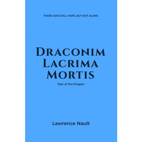 (영문도서)Draconim Lacrima Mortis: Tear of the Dragon Paperback, Our Workshop, English, 9781997568216