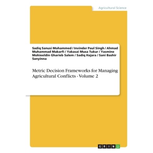 (영문도서)Metric Decision Frameworks for Managing Agricultural Conflicts - Volume 2 Paperback, Grin Verlag, English, 9783389193525