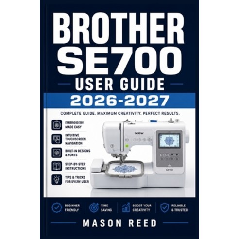 (영문도서)Brother Se700 User Guide 2026-2027: A Structured Learning Path for Clear Underst... Paperback, Independently Published, English, 9798198805859