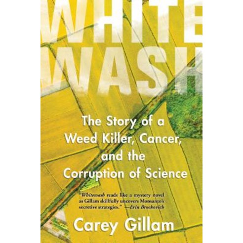 (영문도서)Whitewash: The Story of a Weed Killer Cancer and the Corruption of Science Paperback, English, 9781642830422, Island Press