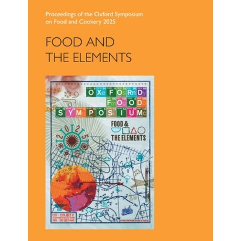 (영문도서)Food and the Elements: Proceedings of the Oxford Symposium on Food and Cookery 2025 Paperback, Equinox Publishing (UK), English, 9781800509214