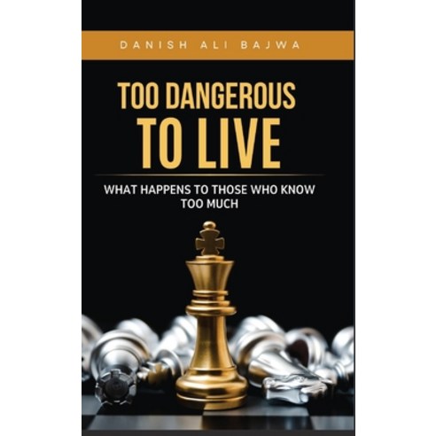 (영문도서)Too Dangerous to Live: What Happens to Those Who Know Too Much Hardcover, Rk Books Publication, English, 9789699797262