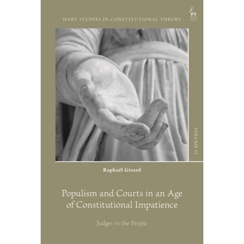 (영문도서)Populism and Courts in an Age of Constitutional Impatience: Judges Vs the People Hardcover, Hart Publishing, English, 9781509987542