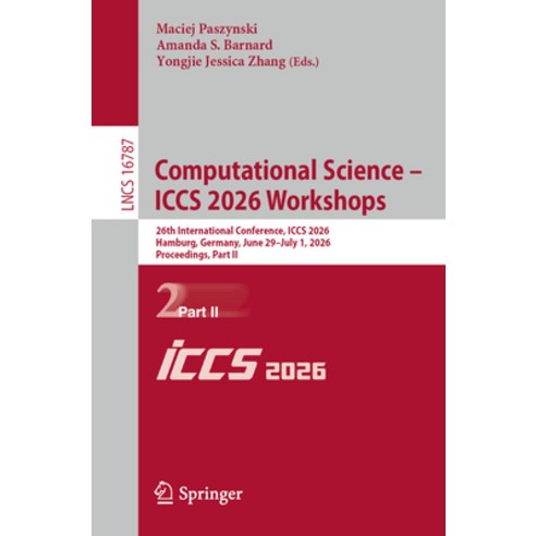 (영문도서)Computational Science - Iccs 2026 Workshops: 26th International Conference Iccs... Paperback, Springer, English, 9783032299086