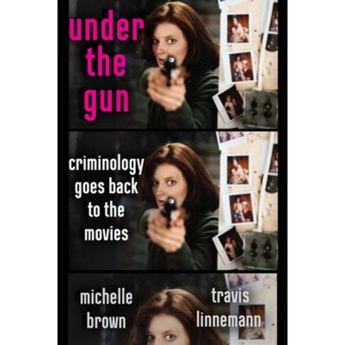 (영문도서)Under the Gun: Criminology Goes Back to the Movies Hardcover, New York University Press, English, 9781479818938