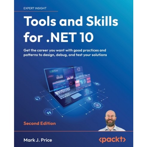 (영문도서)Tools and Skills for .NET 10 - Second Edition: Get the career you want with good... Paperback, Packt Publishing, English, 9781835882504
