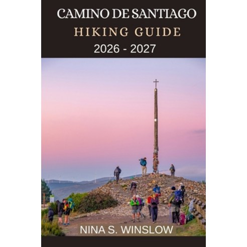 (영문도서)Camino de Santiago Hiking Guide 2026 - 2027: Historic Routes Wild Landscapes a... Paperback, Independently Published, English, 9798242260597