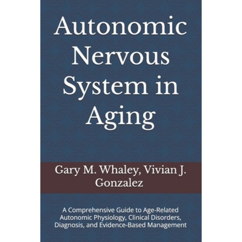 (영문도서)Autonomic Nervous System in Aging: A Comprehensive Guide to Age-Related Autonomi... Paperback, Independently Published, English, 9798189944253