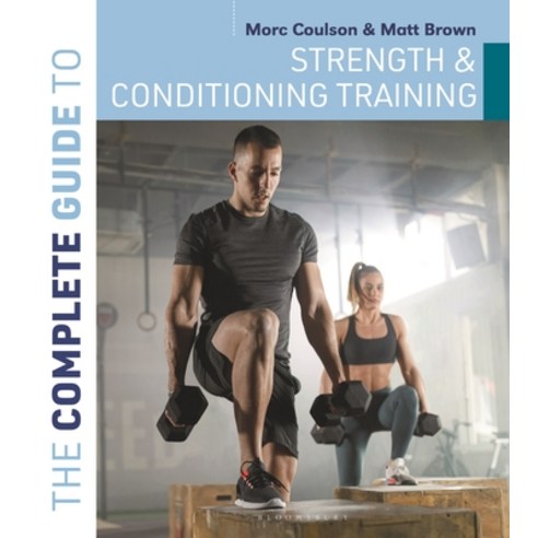 (영문도서)The Complete Guide to Strength and Conditioning Training Paperback, Bloomsbury Sport, English, 9781399421362
