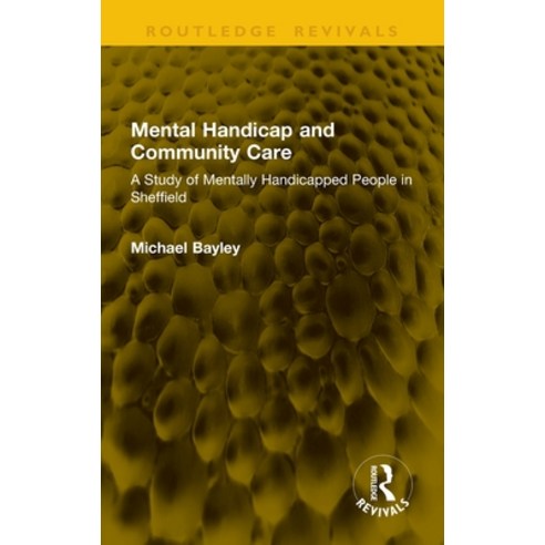 (영문도서)Mental Handicap and Community Care: A Study of Mentally Handicapped People in Sh... Hardcover, Routledge, English, 9781041354017