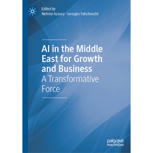 (영문도서) AI in the Middle East for Growth and Business: A Transformative Force Hardcover, Palgrave MacMillan, English, 9783031755880
