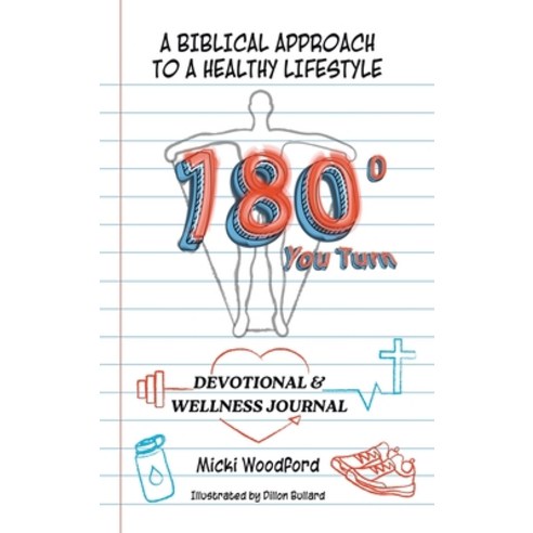 (영문도서)180° You Turn: A Biblical Approach to a Healthy Lifestyle Devotional & Wellness... Hardcover, WestBow Press, English, 9798385055234