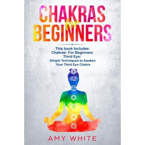 (영문도서)Chakras & The Third Eye: 2 Books in 1 - How to Balance Your Chakras and Awaken Y... Paperback, Alakai Publishing LLC, English, 9781951030209