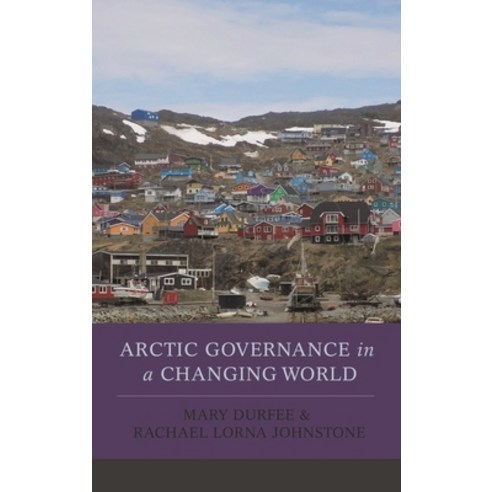(영문도서)Arctic Governance in a Changing World Paperback, Rowman & Littlefield Publis..., English, 9781442235632