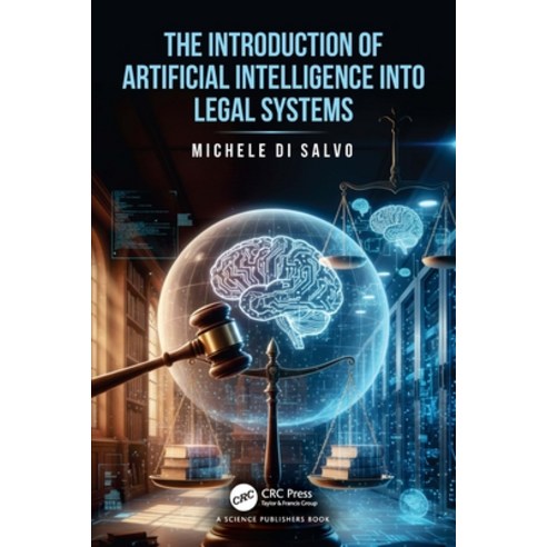 (영문도서)The Introduction of Artificial Intelligence Into Legal Systems Hardcover, CRC Press, English, 9781041218463