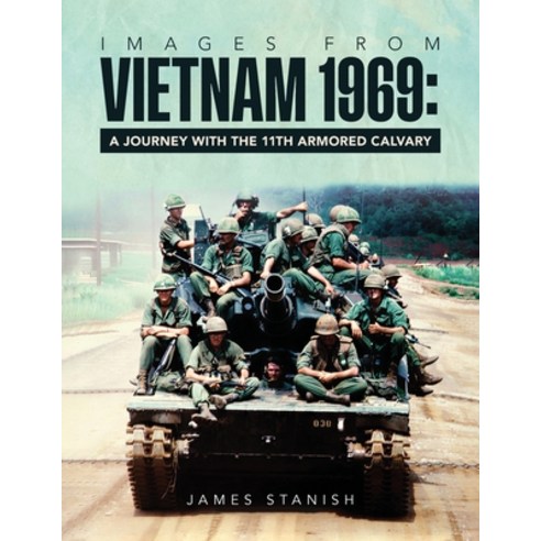 (영문도서)Images from Vietnam 1969: A Journey with the 11th Armored Calvary Paperback, Ink Start Media, English, 9781970529326
