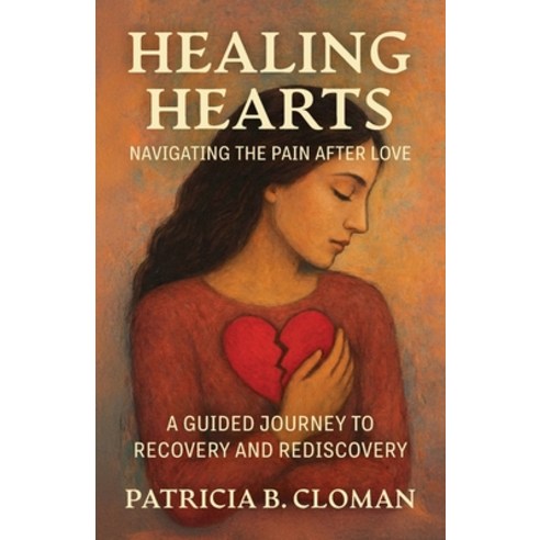 (영문도서)Healing Hearts: Navigating the Pain After Love A Guided Journey to Recovery and... Paperback, Spines, English, 9798900021478