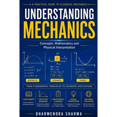 (영문도서)Understanding Mechanics: Concepts Mathematics and Physical Interpretation Paperback, Independently Published, English, 9798196611278