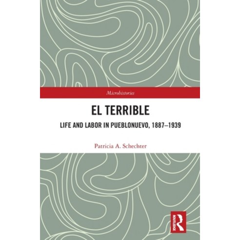 (영문도서)El Terrible: Life and Labor in Pueblonuevo 1887-1939 Paperback, Routledge, English, 9781032322766