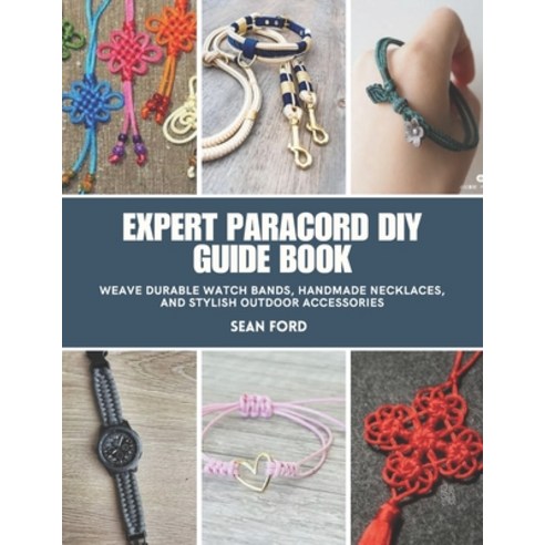 (영문도서)Expert Paracord DIY Guide Book: Weave Durable Watch Bands Handmade Necklaces a... Paperback, Independently Published, English, 9798288982392