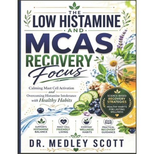 (영문도서)The Low Histamine and MCAS recovery Focus: Calming Mast cell activation and over... Paperback, Independently Published, English, 9798181502529