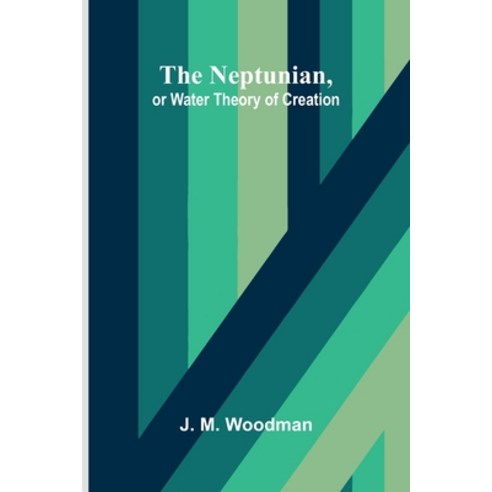 (영문도서)The Neptunian or Water Theory of Creation Paperback, Alpha Edition, English, 9789374599105