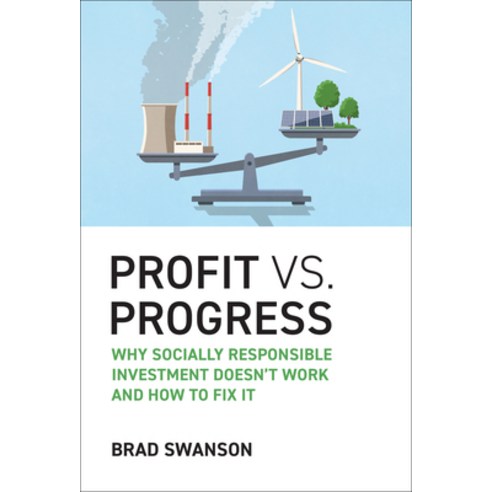 (영문도서)Profit vs. Progress: Why Socially Responsible Investment Doesn't Work and How to... Hardcover, MIT Press, English, 9780262051590