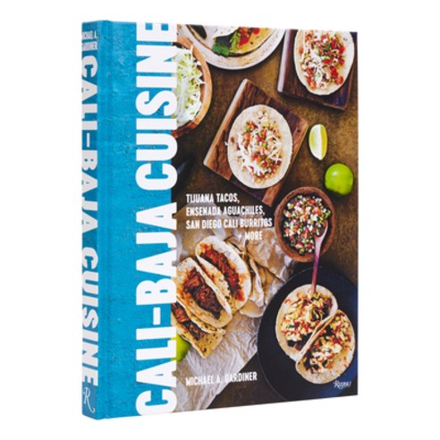 (영문도서)Cali Baja Cuisine: Tijuana Tacos Ensenada Aguachiles San Diego Cali Burritos +... Hardcover, Rizzoli International Publi..., English, 9780789346544
