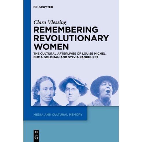 (영문도서)Remembering Revolutionary Women: The Cultural Afterlives of Louise Michel Emma... Hardcover, de Gruyter, English, 9783111570846