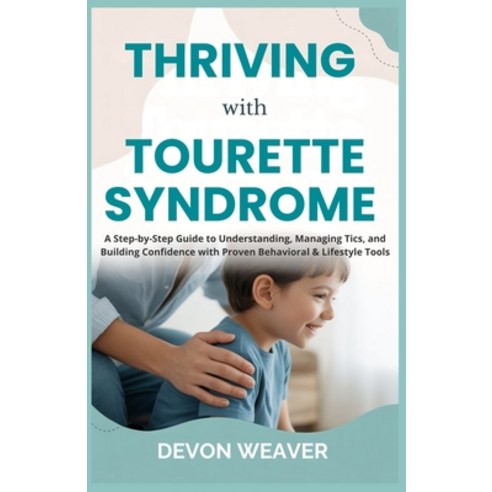 (영문도서)Thriving with Tourette Syndrome: A Step-by-Step Guide to Understanding Managing... Paperback, Independently Published, English, 9798272382146